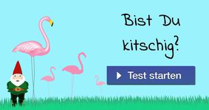 Bist Du kitschig?