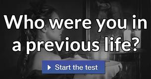 Who were you in a previous life?