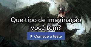 Que tipo de imaginação você tem?