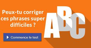 Peux-tu corriger ces phrases super difficiles ?
