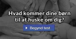 Hvad kommer dine børn til at huske om dig?