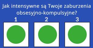 Jak intensywne są Twoje zaburzenia obsesyjno-kompulsyjne?