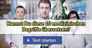 Kannst Du diese 10 medizinischen Begriffe übersetzen? 
