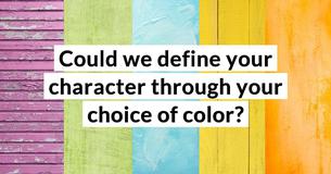 Could we define your character through your choice of color?