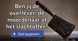 Ben jij de overlever, de moordenaar of het slachtoffer?