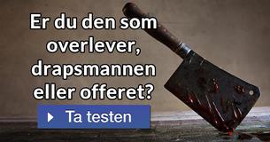 Er du den som overlever, drapsmannen eller offeret?