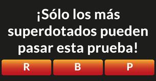 ¡Sólo los más superdotados pueden pasar esta prueba!