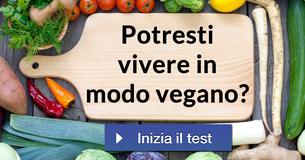 Potresti vivere in modo vegano?