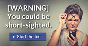 [WARNING] You could be short-sighted.
