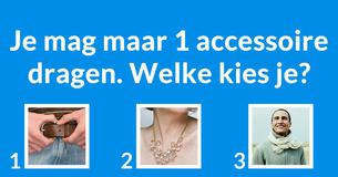 Welk accessoire past bij jou persoonlijk?