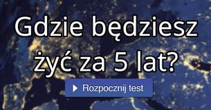 Gdzie będziesz żyć za 5 lat?