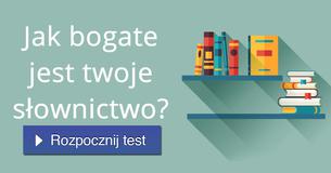 Jak bogate jest twoje słownictwo?