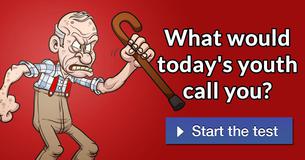 What would today's youth call you? 