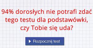 94% dorosłych nie potrafi zdać tego testu dla podstawówki, czy Tobie się uda?
