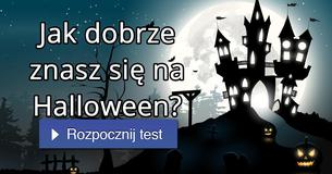 Jak dobrze znasz się na Halloween?