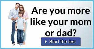 Are you more like your mom or dad?