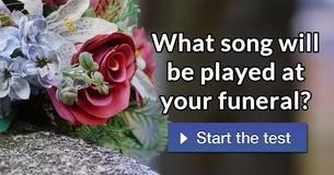 What song will be played at your funeral?