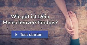 Wie gut ist Dein Menschenverständnis?