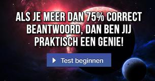 Als je meer dan 75% correct beantwoord, dan ben jij praktisch een genie!
