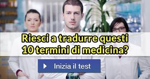 Riesci a tradurre questi 10 termini di medicina? 