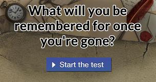 What will you be remembered for once you're gone?