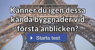 Känner du igen dessa kända byggnader vid första anblicken?