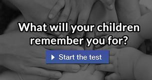 What will your children remember you for? 