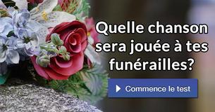 Quelle chanson sera jouée à tes funérailles?