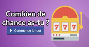 Combien de chance as-tu ?