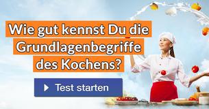 Wie gut kennst Du die Grundlagenbegriffe des Kochens?