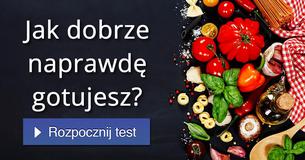 Jak dobrze naprawdę gotujesz?