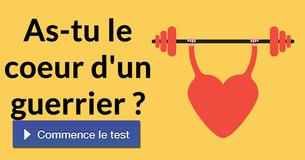 As-tu le coeur d'un guerrier ?