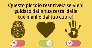 Questo piccolo test rivela se vieni guidato dalla tua testa, dalle tue mani o dal tuo cuore! 