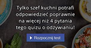 Tylko szef kuchni potrafi odpowiedzieć poprawnie na więcej niż 4 pytania tego quizu o odżywianiu!