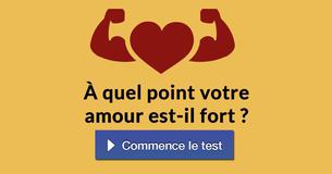 À quel point votre amour est-il fort ?