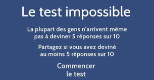 Arriverez-vous à obtenir un score d'au moins 5 sur 10 dans ce test impossible servant à évaluer vos connaissances ?