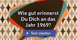 Wie gut erinnerst Du Dich an das Jahr 1969?