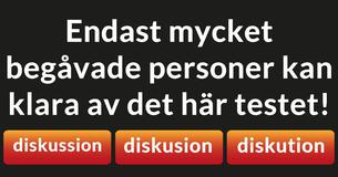 Endast mycket begåvade personer kan klara av det här testet!