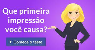 Que primeira impressão você causa?
