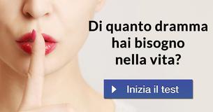 Di quanto dramma hai bisogno nella vita?