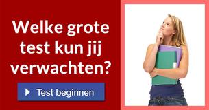 Welke grote test kun jij verwachten?