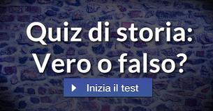 Quiz di storia: Vero o falso?
