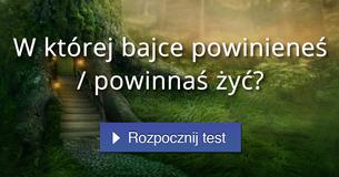 W której bajce powinieneś / powinnaś żyć?