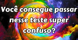 Você consegue passar nesse teste super confuso?