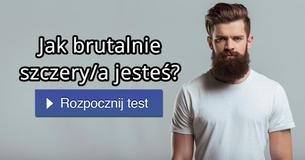 Jak brutalnie szczery/a jesteś?