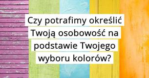 Czy potrafimy określić Twoją osobowość na podstawie Twojego wyboru kolorów?