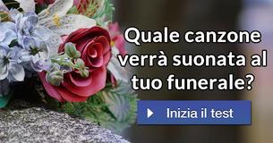 Quale canzone verrà suonata al tuo funerale?