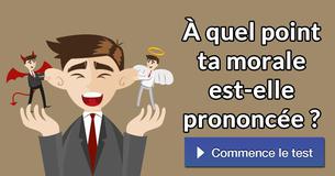 À quel point ta morale est-elle prononcée ?