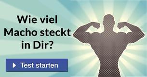 Wie viel Macho steckt in Dir?