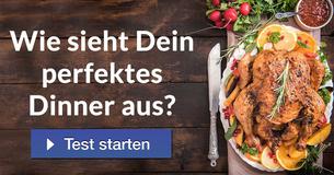 Wie sieht Dein perfektes Dinner aus?